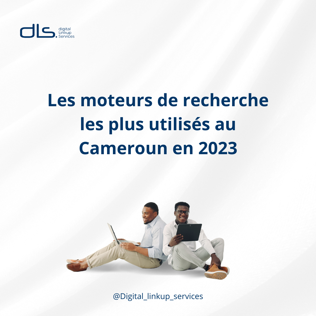 les moteurs de recherche les plus utilisés au cameroun en 2023