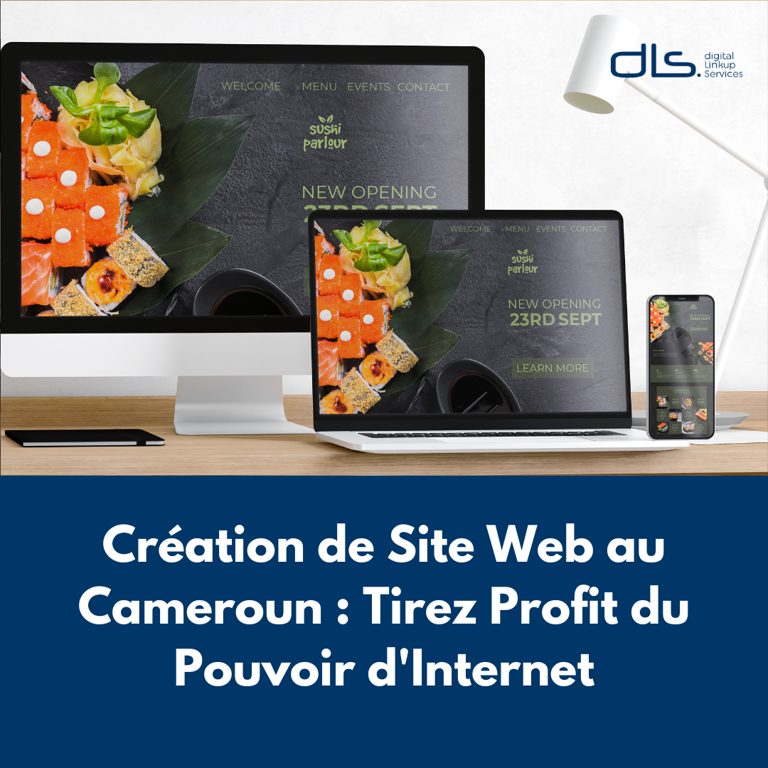 Création de Site Web au Cameroun : Tirez Profit du Pouvoir d'Internet